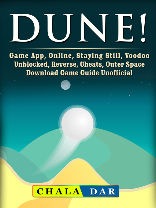 Title details for Dune! Game App, Online, Staying Still, Voodoo, Unblocked, Reverse, Cheats, Outer Space, Download, Game Guide Unofficial by Chala Dar - Wait list